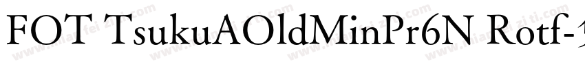 FOT TsukuAOldMinPr6N Rotf字体转换